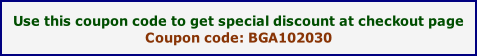 Use this coupon code to get special discount at checkout page
Coupon code: BGA102030 